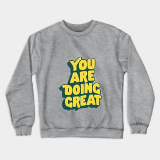 You Are Doing Great by The Motivated Type in Blue and Yellow Crewneck Sweatshirt